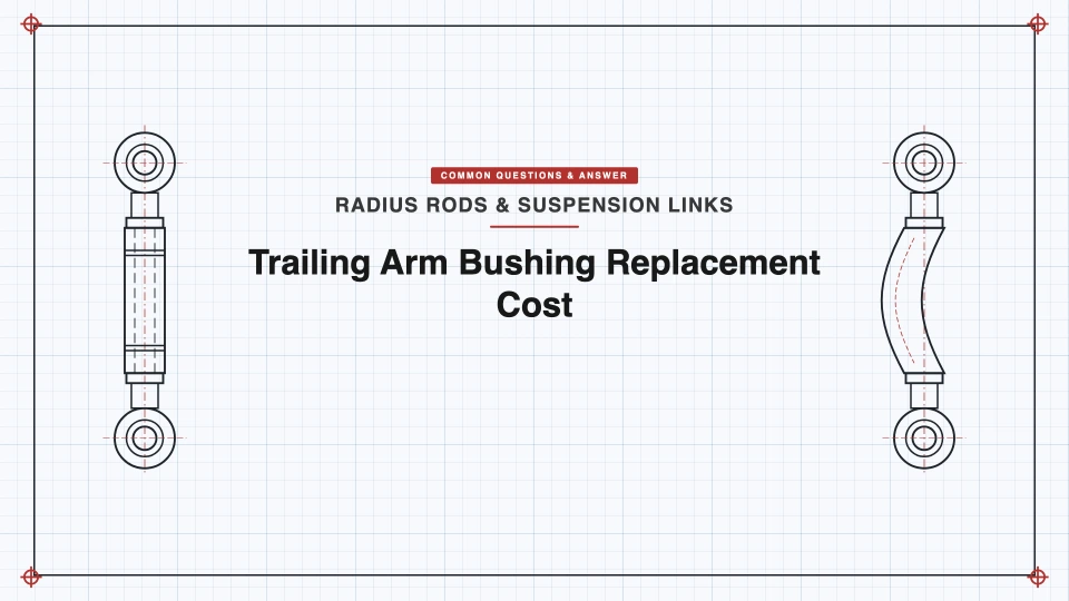 How Much Does It Cost to Replace Rear Trailing Arm Bushings? - SYZ Machine How Much Does It Cost to Replace Rear Trailing Arm Bushings? featured image