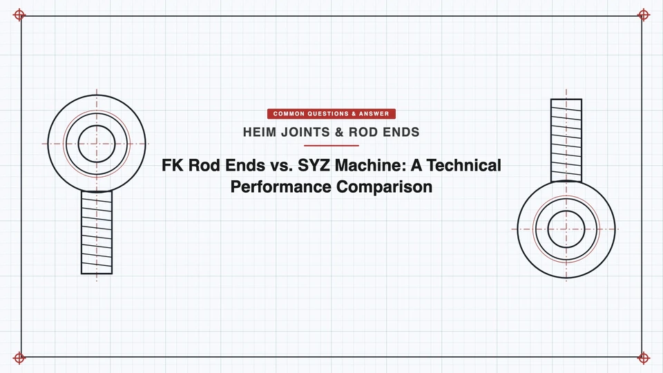 FK Rod Ends vs. SYZ Machine: A Technical Performance Comparison featured image