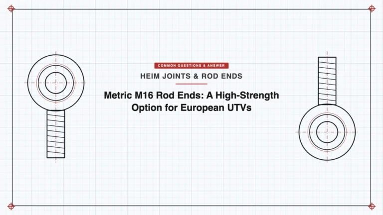 Metric M16 Rod Ends: A High-Strength Option for European UTVs