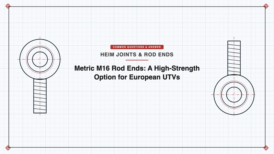 Metric M16 Rod Ends: A High-Strength Option for European UTVs featured image