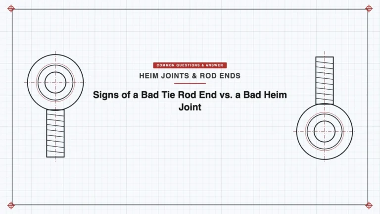 Signs of a Bad Tie Rod End vs. a Bad Heim Joint