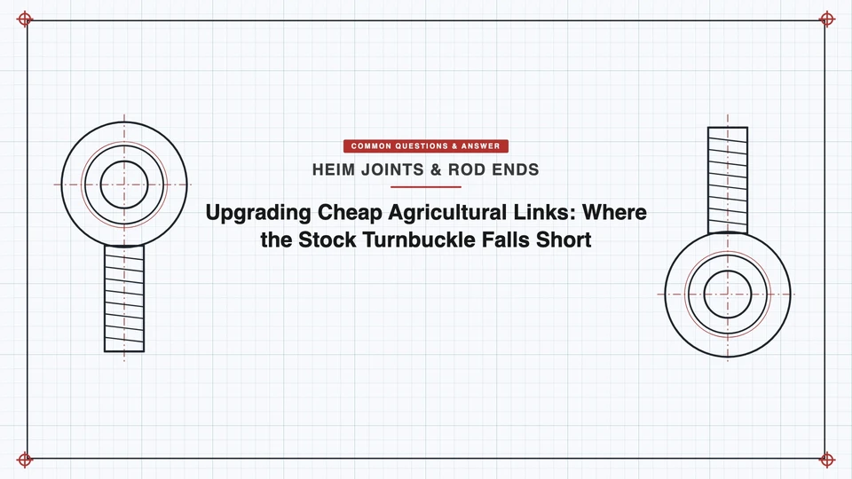 Upgrading Cheap Agricultural Links: Where the Stock Turnbuckle Falls Short featured image