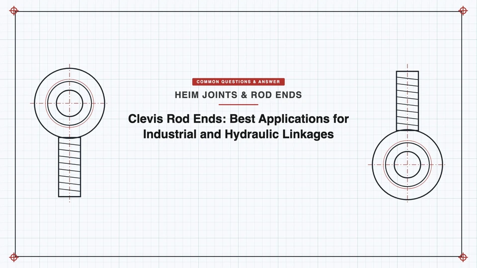 Clevis Rod Ends: Best Applications for Industrial and Hydraulic Linkages featured image