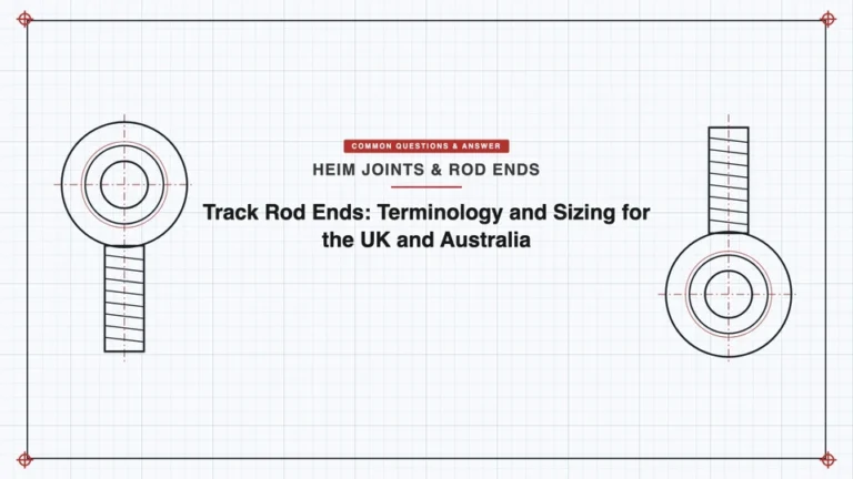 Track Rod Ends: Terminology and Sizing for the UK and Australia