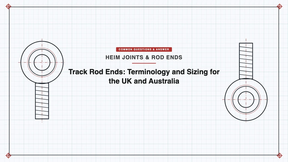 Track Rod Ends: Terminology and Sizing for the UK and Australia - SYZ Machine Track Rod Ends: Terminology and Sizing for the UK and Australia featured image