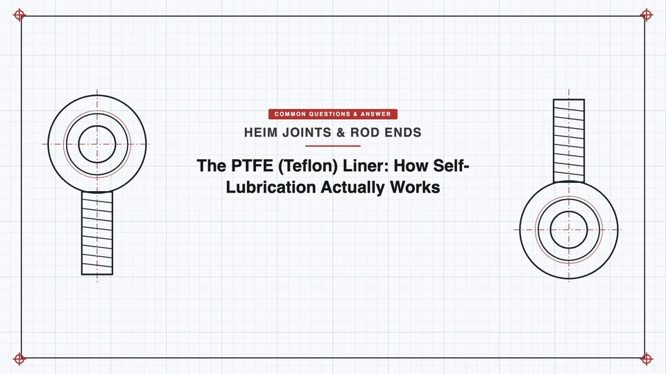The PTFE (Teflon) Liner: How Self-Lubrication Actually Works featured image