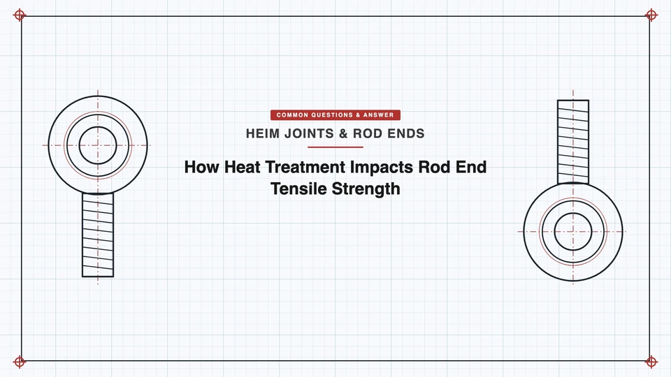 How Heat Treatment Impacts Rod End Tensile Strength featured image