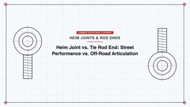 Heim Joint vs. Tie Rod End: Street Performance vs. Off-Road Articulation