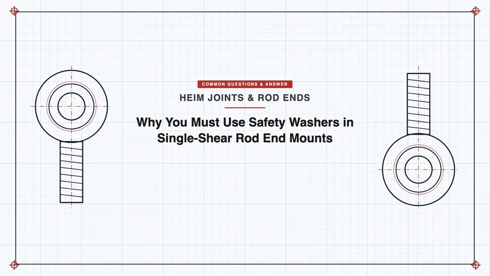 Why You Must Use Safety Washers in Single-Shear Rod End Mounts featured image