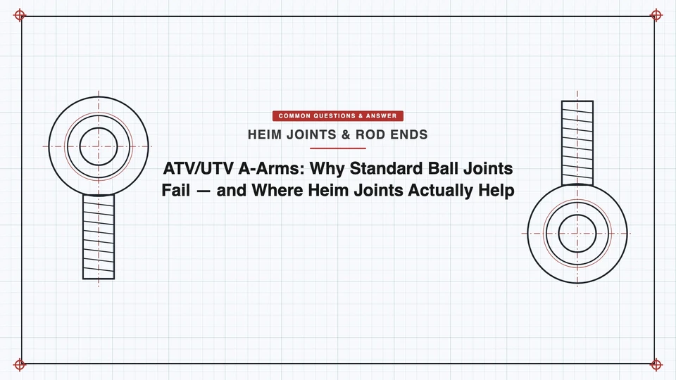 ATV/UTV A-Arms: Why Standard Ball Joints Fail — and Where Heim Joints Actually Help featured image
