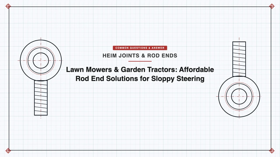 Lawn Mowers & Garden Tractors: Affordable Rod End Solutions for Sloppy Steering featured image