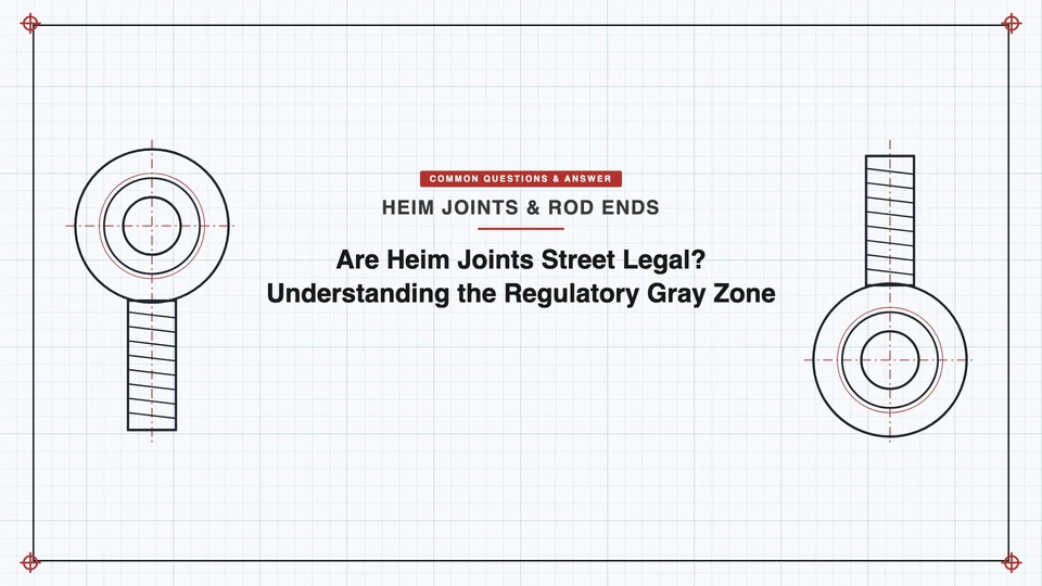 Are Heim Joints Street Legal? Understanding the Regulatory Gray Zone featured image