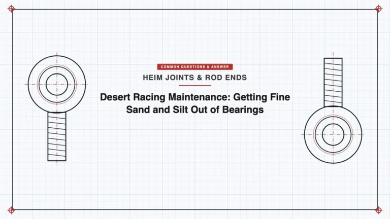 Desert Racing Maintenance: Getting Fine Sand and Silt Out of Bearings