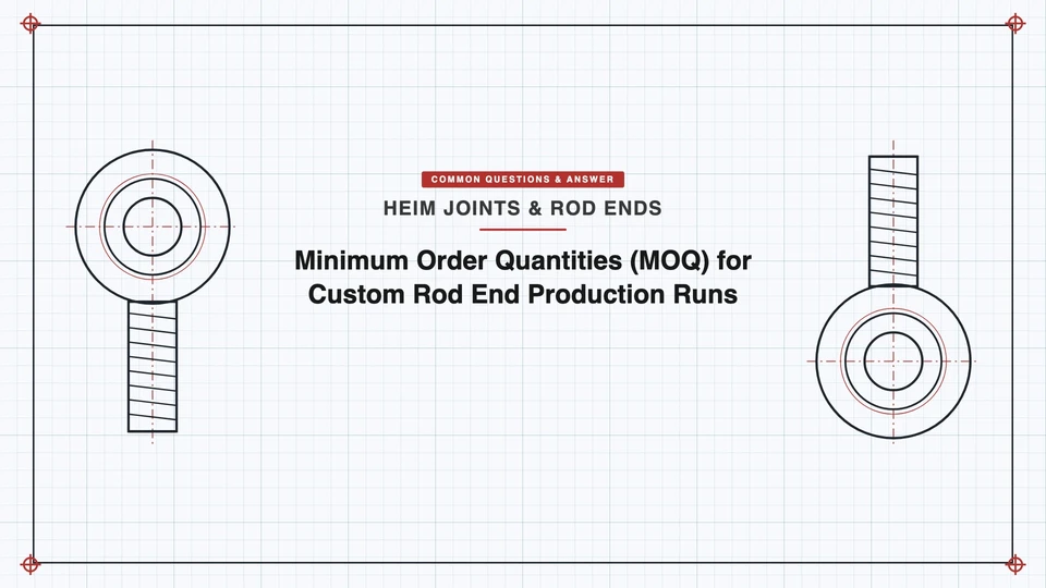 Minimum Order Quantities (MOQ) for Custom Rod End Production Runs featured image