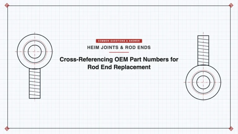 Cross-Referencing OEM Part Numbers for Rod End Replacement