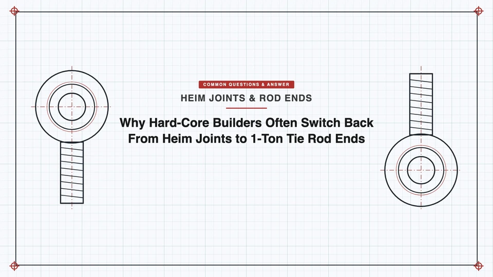 Why Hard-Core Builders Often Switch Back From Heim Joints to 1-Ton Tie Rod Ends featured image