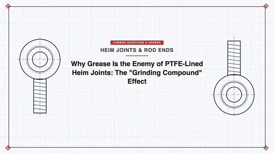 Why Grease Is the Enemy of PTFE-Lined Heim Joints: The "Grinding Compound" Effect featured image